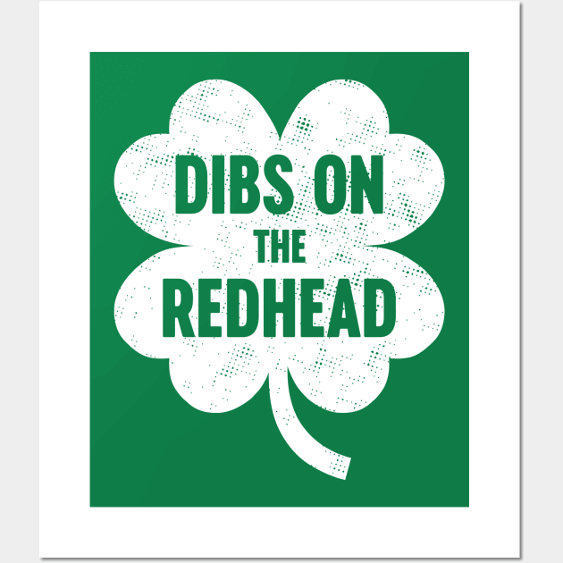 Dibs On The Redhead White St. Patrick's Day Wall Art by Luluca Shirts